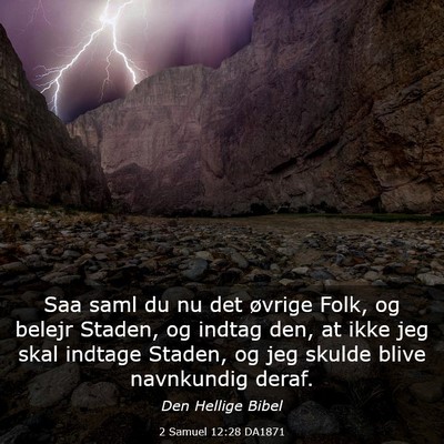 Picture 03 - 2 Samuel 12:28 DA1871 - Saa saml du nu det øvrige Folk, og belejr - Bible Verse Picture