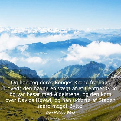 Picture 03 - 2 Samuel 12:30 DA1871 - Og han tog deres Konges Krone fra hans Hoved; den - Bible Verse Picture
