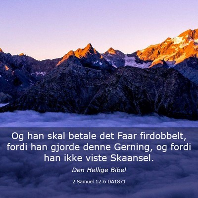 Picture 03 - 2 Samuel 12:6 DA1871 - Og han skal betale det Faar firdobbelt, fordi han - Bible Verse Picture