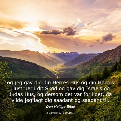 Picture 03 - 2 Samuel 12:8 DA1871 - og jeg gav dig din Herres Hus og din Herres - Bible Verse Picture