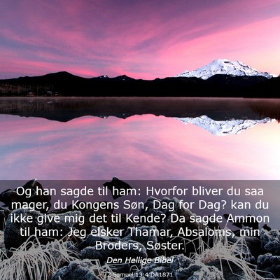 Picture 03 - 2 Samuel 13:4 DA1871 - Og han sagde til ham: Hvorfor bliver du saa - Bible Verse Picture