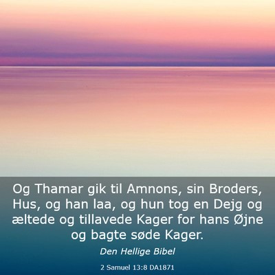 Picture 03 - 2 Samuel 13:8 DA1871 - Og Thamar gik til Amnons, sin Broders, Hus, og - Bible Verse Picture