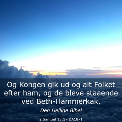 Picture 03 - 2 Samuel 15:17 DA1871 - Og Kongen gik ud og alt Folket efter ham, og de - Bible Verse Picture