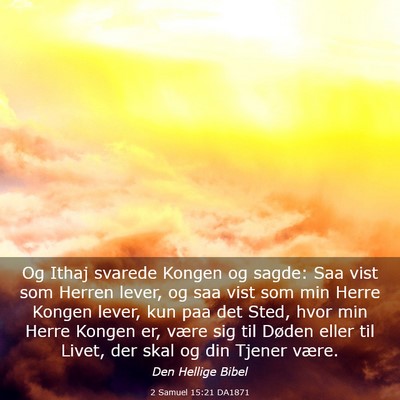 Picture 03 - 2 Samuel 15:21 DA1871 - Og Ithaj svarede Kongen og sagde: Saa vist som - Bible Verse Picture