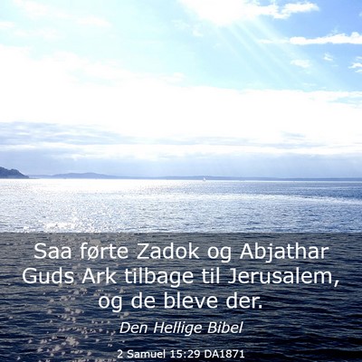 Picture 03 - 2 Samuel 15:29 DA1871 - Saa førte Zadok og Abjathar Guds Ark tilbage til - Bible Verse Picture