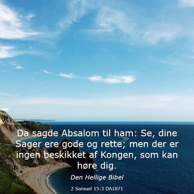 Picture 03 - 2 Samuel 15:3 DA1871 - Da sagde Absalom til ham: Se, dine Sager ere gode - Bible Verse Picture