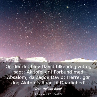 Picture 03 - 2 Samuel 15:31 DA1871 - Og der det blev David tilkendegivet og sagt: - Bible Verse Picture