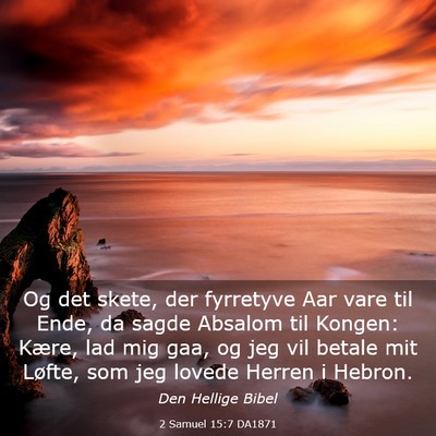Picture 03 - 2 Samuel 15:7 DA1871 - Og det skete, der fyrretyve Aar vare til Ende, da - Bible Verse Picture
