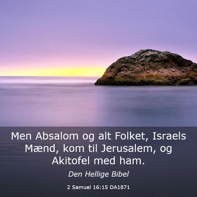 Picture 03 - 2 Samuel 16:15 DA1871 - Men Absalom og alt Folket, Israels Mænd, kom til - Bible Verse Picture