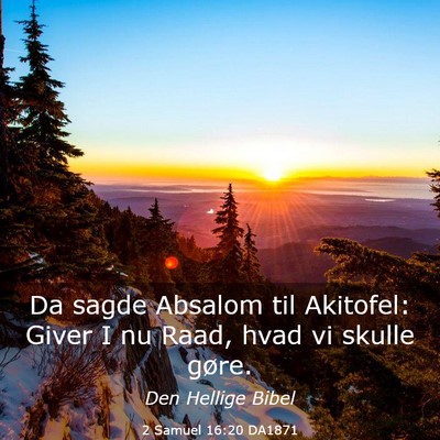 Picture 03 - 2 Samuel 16:20 DA1871 - Da sagde Absalom til Akitofel: Giver I nu Raad, - Bible Verse Picture