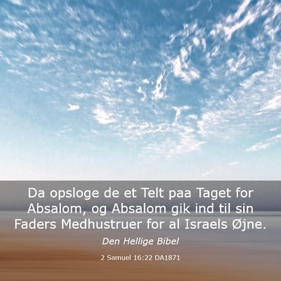 Picture 03 - 2 Samuel 16:22 DA1871 - Da opsloge de et Telt paa Taget for Absalom, og - Bible Verse Picture