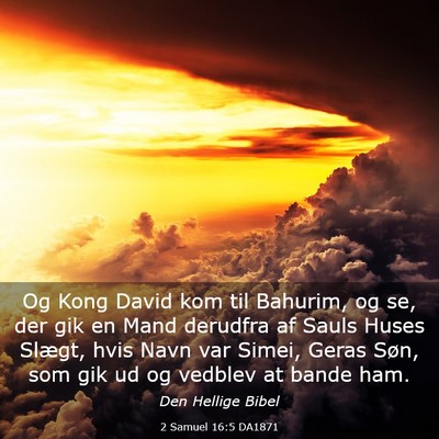 Picture 03 - 2 Samuel 16:5 DA1871 - Og Kong David kom til Bahurim, og se, der gik en - Bible Verse Picture