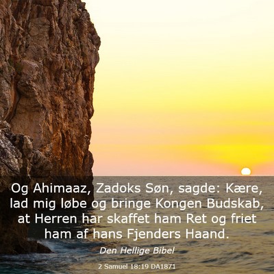 Picture 03 - 2 Samuel 18:19 DA1871 - Og Ahimaaz, Zadoks Søn, sagde: Kære, lad mig - Bible Verse Picture