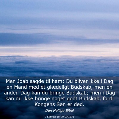 Picture 03 - 2 Samuel 18:20 DA1871 - Men Joab sagde til ham: Du bliver ikke i Dag en - Bible Verse Picture