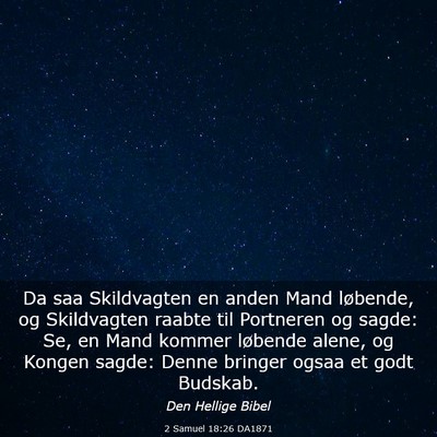 Picture 03 - 2 Samuel 18:26 DA1871 - Da saa Skildvagten en anden Mand løbende, og - Bible Verse Picture