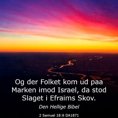 Picture 03 - 2 Samuel 18:6 DA1871 - Og der Folket kom ud paa Marken imod Israel, da - Bible Verse Picture