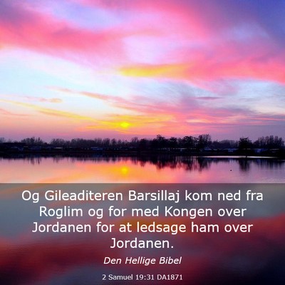 Picture 03 - 2 Samuel 19:31 DA1871 - Og Gileaditeren Barsillaj kom ned fra Roglim og - Bible Verse Picture