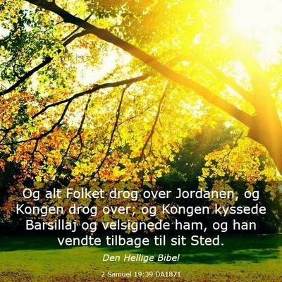 Picture 03 - 2 Samuel 19:39 DA1871 - Og alt Folket drog over Jordanen, og Kongen drog - Bible Verse Picture