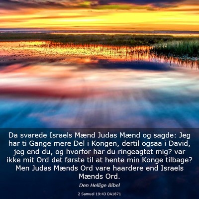 Picture 03 - 2 Samuel 19:43 DA1871 - Da svarede Israels Mænd Judas Mænd og sagde: - Bible Verse Picture