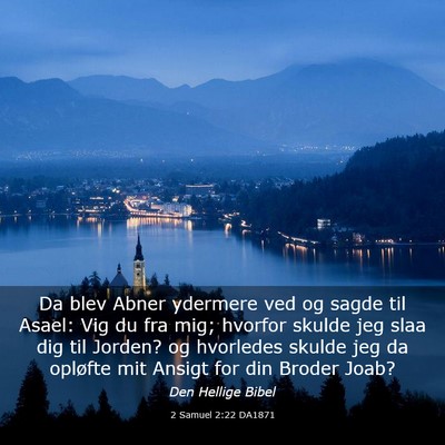 Picture 03 - 2 Samuel 2:22 DA1871 - Da blev Abner ydermere ved og sagde til Asael: - Bible Verse Picture