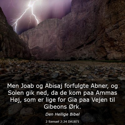 Picture 03 - 2 Samuel 2:24 DA1871 - Men Joab og Abisaj forfulgte Abner, og Solen gik - Bible Verse Picture