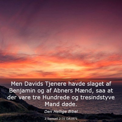 Picture 03 - 2 Samuel 2:31 DA1871 - Men Davids Tjenere havde slaget af Benjamin og af - Bible Verse Picture