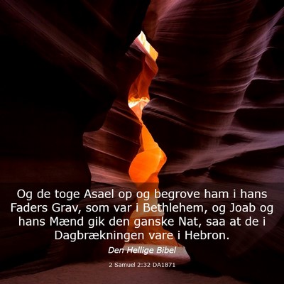 Picture 03 - 2 Samuel 2:32 DA1871 - Og de toge Asael op og begrove ham i hans Faders - Bible Verse Picture