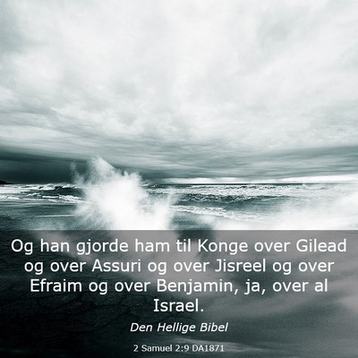 Picture 03 - 2 Samuel 2:9 DA1871 - Og han gjorde ham til Konge over Gilead og over - Bible Verse Picture