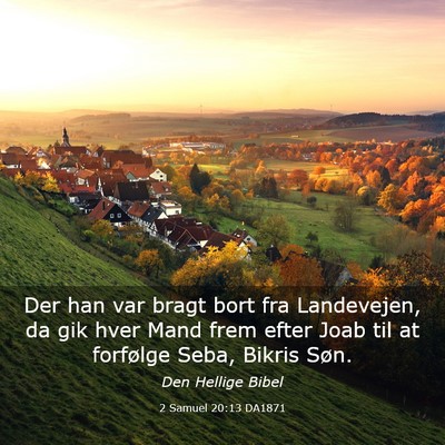 Picture 03 - 2 Samuel 20:13 DA1871 - Der han var bragt bort fra Landevejen, da gik - Bible Verse Picture