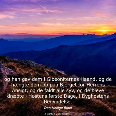 Picture 03 - 2 Samuel 21:9 DA1871 - og han gav dem i Gibeoniternes Haand, og de - Bible Verse Picture