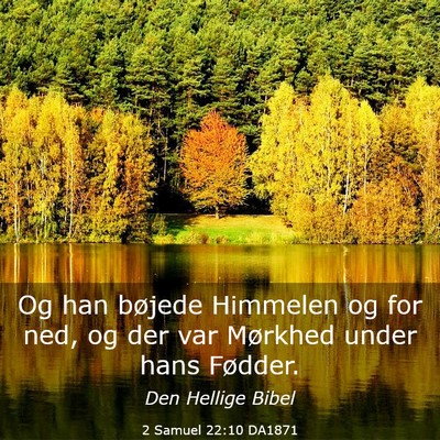 Picture 03 - 2 Samuel 22:10 DA1871 - Og han bøjede Himmelen og for ned, og der var - Bible Verse Picture