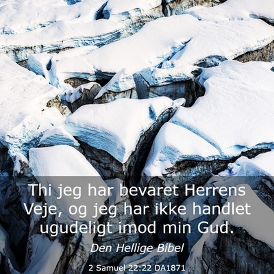 Picture 03 - 2 Samuel 22:22 DA1871 - Thi jeg har bevaret Herrens Veje, og jeg har ikke - Bible Verse Picture