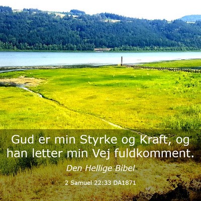 Picture 03 - 2 Samuel 22:33 DA1871 - Gud er min Styrke og Kraft, og han letter min Vej - Bible Verse Picture