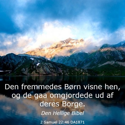 Picture 03 - 2 Samuel 22:46 DA1871 - Den fremmedes Børn visne hen, og de gaa - Bible Verse Picture