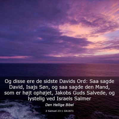 Picture 03 - 2 Samuel 23:1 DA1871 - Og disse ere de sidste Davids Ord: Saa sagde - Bible Verse Picture