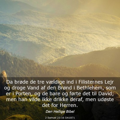 Picture 03 - 2 Samuel 23:16 DA1871 - Da brøde de tre vældige ind i Filisternes Lejr - Bible Verse Picture
