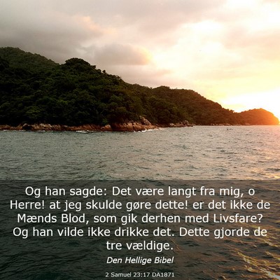 Picture 03 - 2 Samuel 23:17 DA1871 - Og han sagde: Det være langt fra mig, o Herre! - Bible Verse Picture