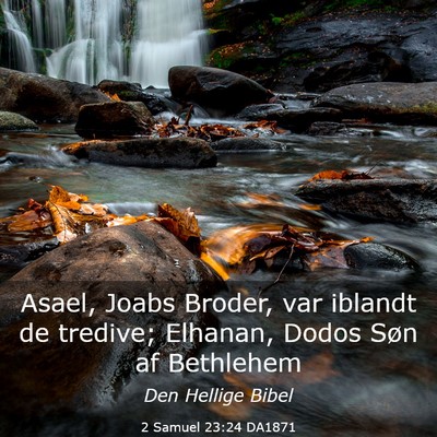Picture 03 - 2 Samuel 23:24 DA1871 - Asael, Joabs Broder, var iblandt de tredive; - Bible Verse Picture
