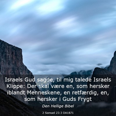 Picture 03 - 2 Samuel 23:3 DA1871 - Israels Gud sagde, til mig talede Israels Klippe: - Bible Verse Picture