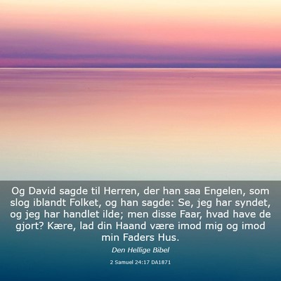 Picture 03 - 2 Samuel 24:17 DA1871 - Og David sagde til Herren, der han saa Engelen, - Bible Verse Picture