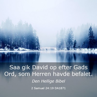 Picture 03 - 2 Samuel 24:19 DA1871 - Saa gik David op efter Gads Ord, som Herren havde - Bible Verse Picture