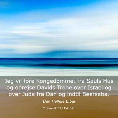 Picture 03 - 2 Samuel 3:10 DA1871 - Jeg vil føre Kongedømmet fra Sauls Hus og - Bible Verse Picture