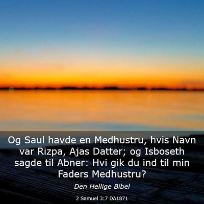 Picture 03 - 2 Samuel 3:7 DA1871 - Og Saul havde en Medhustru, hvis Navn var Rizpa, - Bible Verse Picture