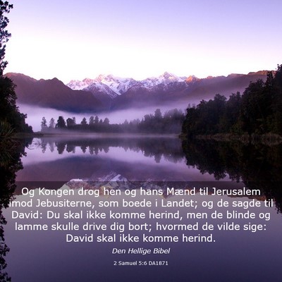 Picture 03 - 2 Samuel 5:6 DA1871 - Og Kongen drog hen og hans Mænd til Jerusalem - Bible Verse Picture