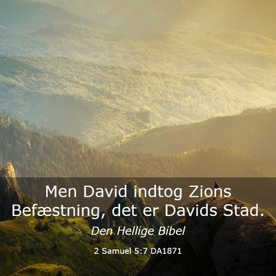 Picture 03 - 2 Samuel 5:7 DA1871 - Men David indtog Zions Befæstning, det er Davids - Bible Verse Picture