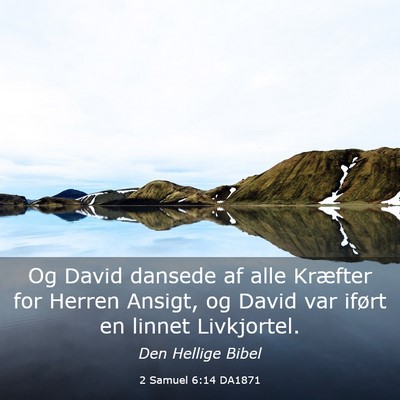 Picture 03 - 2 Samuel 6:14 DA1871 - Og David dansede af alle Kræfter for Herren - Bible Verse Picture