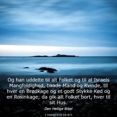 Picture 03 - 2 Samuel 6:19 DA1871 - Og han uddelte til alt Folket og til al Israels - Bible Verse Picture
