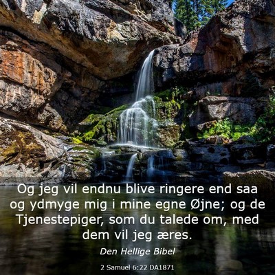 Picture 03 - 2 Samuel 6:22 DA1871 - Og jeg vil endnu blive ringere end saa og ydmyge - Bible Verse Picture