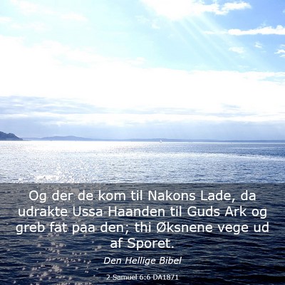 Picture 03 - 2 Samuel 6:6 DA1871 - Og der de kom til Nakons Lade, da udrakte Ussa - Bible Verse Picture
