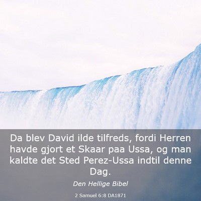Picture 03 - 2 Samuel 6:8 DA1871 - Da blev David ilde tilfreds, fordi Herren havde - Bible Verse Picture